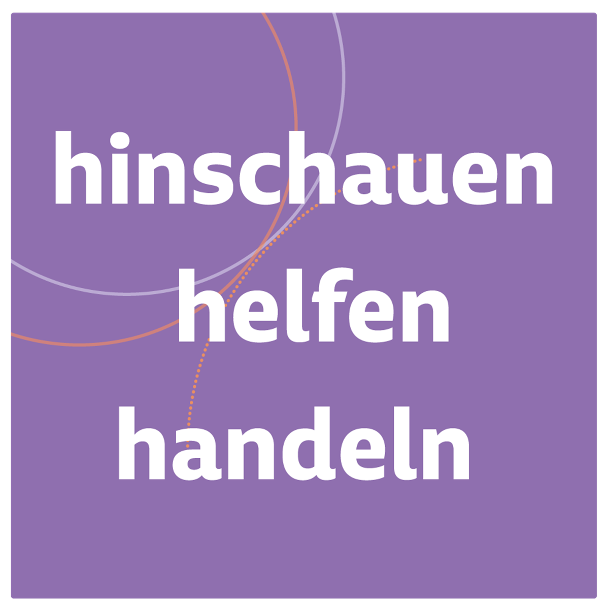 Text: hinschauen - helfen - handeln. Auf lila Hintergrund.